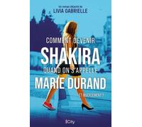 Comment Devenir Shakira Quand On S'appelle Marie Durand (Et Inversement ?)