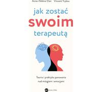 Comment devenir son propre thérapeute (2e éd.). Théorie et pratique de la maîtrise du cerveau et des émotions