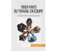 Comment Devenir Un As Du Teamworking ? - Les Conditions Pour Un Bon Travail D'équipe