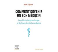 Comment devenir un bon médecin: Les clés de l'apprentissage et de l'exercice de la médecine