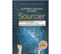 Comment devenir un bon sourcier Michel Hennique (Auteur)