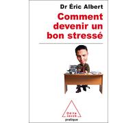 Comment devenir un bon stressé - Eric Albert - Odile Jacob - Poche - Essai