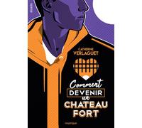 Comment devenir un château fort - Catherine Verlaguet - Rouergue - broché - Roman adolescent