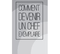 Comment devenir un chef exemplaire | Livre Cadeau Juste pour Rire| Livre humoristique | Livre cadeau pour collègue |Livre humour |Livre cadeau pour anniversaire | Intérieur livre d’or |