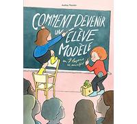 Comment devenir un élève modèle en 7 leçons et sans se fatiguer