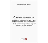 Comment devenir un enseignant exemplaire: « Guide de motivation pour les enseignants d’aujourd’hui et de demain »