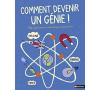 Comment devenir un génie !: 50 expériences scientifiques amusantes