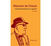 Comment devenir un génie ? Malcolm de Chazal (Auteur)