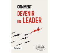 Comment devenir un leader - Patrice Ras - Ellipses - broché - Guide