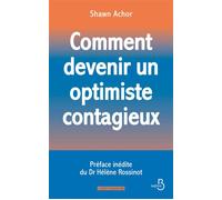 Shawn Achor – Comment devenir un optimiste contagieux – Préface inédite d'Hélène Rossinot