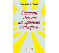Comment devenir un optimiste contagieux - Shawn Achor - Pocket - Poche - Guide