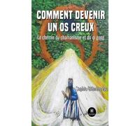 Comment devenir un os creux Le chemin du chamanisme et du qi gong - Sophia Clémenceau - Le Lys Bleu - broché - Essai