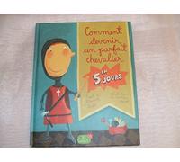 Comment devenir un parfait chevalier en 5 jours
