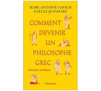 Marc Antoine Gavray – Comment devenir un philosophe grec – Exercices pratiques – Poche