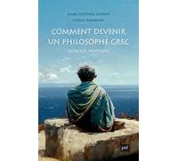 Comment devenir un philosophe grec Exercices pratiques - Marc Antoine Gavray - Puf - broché - Guide