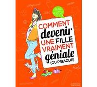 Comment devenir une fille vraiment géniale (ou presque) Véronique Corgibet (Auteur), Patricia Goralezyk (Auteur), Sophie Bouxom (Illustration)