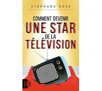 Comment devenir une star de la télévision - Stéphane Rose - J'ai Lu - Poche - Anthologie