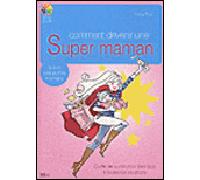 Comment devenir une super maman - Anna Piot - Ideo Eds - broché - Guide