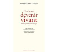 Comment devenir vivant : Manuel pour lecteurs sauvages
