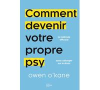 Comment devenir votre propre psy ?: La méthode efficace sans s'allonger sur le divan