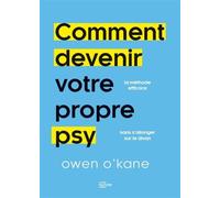 Comment devenir votre propre psy ? La méthode efficace sans s'allonger sur le divan - Owen O'Kane - Hachette Pratique - broché - Guide