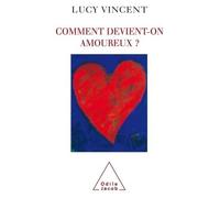 Comment devient-on amoureux ? - Lucy Vincent - Odile Jacob - broché - Essai