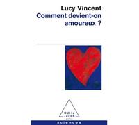 Lucy Vincent – Comment devient-on amoureux ? – Essai – Poche
