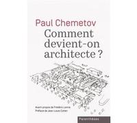 Comment devient-on architecte ? Paul Chemetov (Auteur), Jean-Louis Cohen (Préface), Frédéric Lenne (Préface)