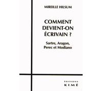 Comment Devient-On Écrivain ? - Sartre, Aragon, Perec Et Modiano