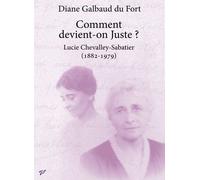 Comment Devient-On Juste ? - Lucie Chevalley-Sabatier (1882-1979)