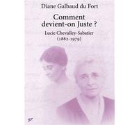 Comment devient-on Juste ? Lucie Chevalley-Sabatier (1882-1979) - Diane Galbaud du Fort - Presses Universitaires Vincennes - broché - Etude