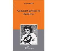 Comment devient-on kundera ? Martin Rizek (Auteur)