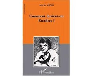Comment devient-on kundera ? Martin Rizek (Auteur)