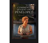 COMMENT DEVIENT-ON PÉNÉLOPE ?: Tomber. Comprendre. Avancer avec.