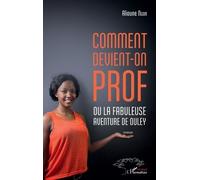 Comment Devient-On Prof Ou La Fabuleuse Aventure De Ouley