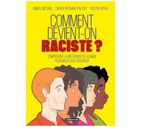 Comment devient-on raciste ? Ismaël Meziane (Dessinateur), Carole Reynaud-Paligot (Scénario), Évelyne Heyer (Scénario)