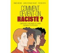 Comment devient-on raciste ? Ismaël Meziane (Dessinateur), Carole Reynaud-Paligot (Scénario), Évelyne Heyer (Scénario)
