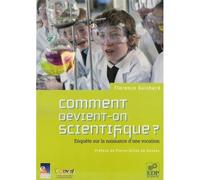 Comment devient-on scientifique ? enquête sur la naissance d'une vocation Enquête sur le naissance d'une vocation - Florence Guichard - Edp Sciences - broché - Etude