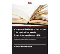 Comment devient-on terroriste ? La radicalisation de l'extrême gauche en 1968