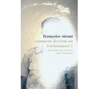 Comment devient-on tortionnaire ? - Psychologie des criminels contre l'humanité - Françoise Sironi - La découverte - broché - Essai