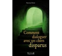 Comment Dialoguer Avec Ses Chers Disparus