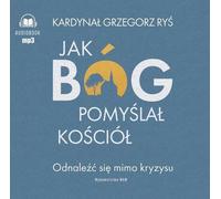 Comment Dieu a conçu l'Église - Grzegorz Ryś (Hörbuch auf Polnisch)