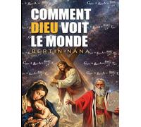Comment Dieu voit le monde: Une preuve mathématique et philosophique de Dieu, l'existentialisme chrétien et la destinée ultime de l'humanité