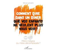 Comment dire à un dîner que vos enfants ne veulent plus vous voir ? – Mère indigne ou décomplexée ?