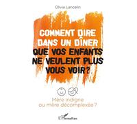 Comment dire à un dîner que vos enfants ne veulent plus vous voir ? – Mère indigne ou décomplexée ?