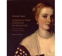 Comment dire l instant en peinture - Dominique Vergnon - Michel De Maule - broché - Essai