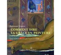 Comment dire la grace en peinture 52 maîtres de Giotto à Bacon - Dominique Vergnon - Michel De Maule - broché - Monographie