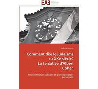 Comment Dire Le Judaïsme Au Xxe Siècle? La Tentative D'albert Cohen