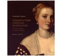 Comment Dire L'instant En Peinture - De William Blake À Antoine Watteau