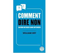 Comment dire non Savoir refuser sans offenser - William Ury - Points - Poche - Etude